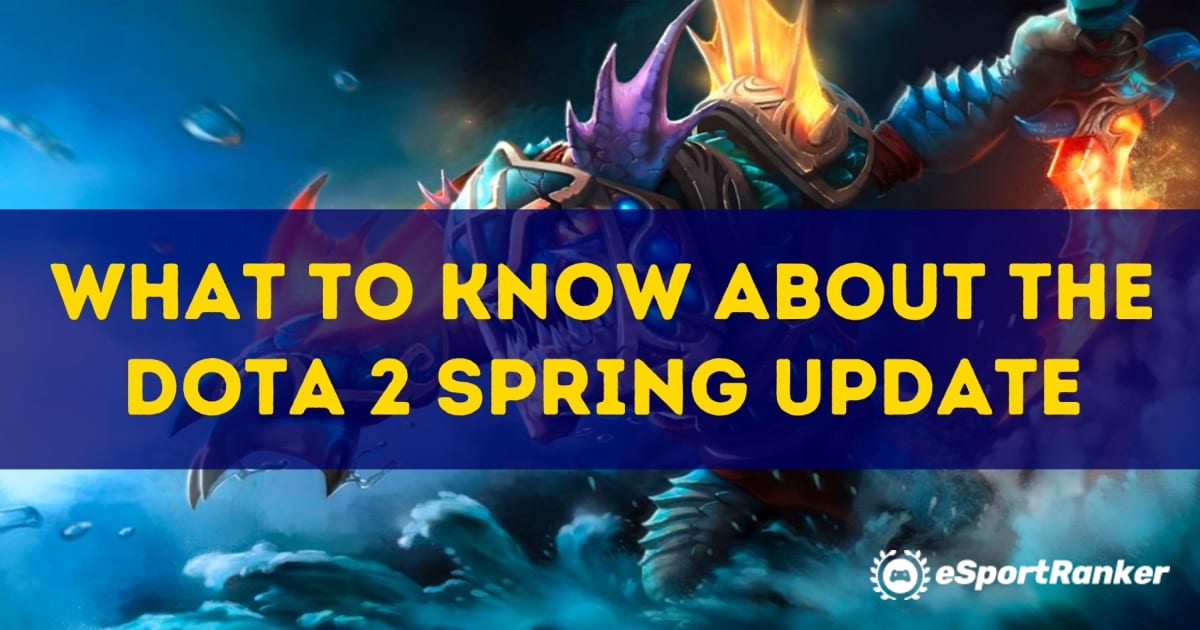 Lo que debe saber sobre la actualización de primavera de Dota
